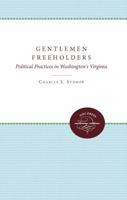Gentlemen Freeholders Political Practices in Washington's Virginia 0807897922 Book Cover