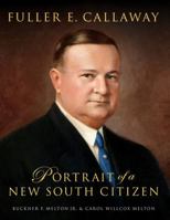 Fuller E. Callaway: Portrait of a New South Citizen 192961960X Book Cover