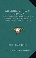 Memoirs Of Paul Jones V2: Chevalier Of The Military Order Of Merit, And Of The Russian Order Of St. Anne, Etc. 116543170X Book Cover