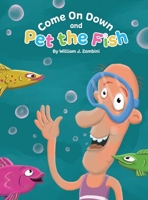 Come on down and Pet the Fish 1950374084 Book Cover