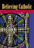 Believing Catholic (Faithe Essentials) 0867163860 Book Cover