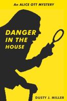 Danger in the House: An Alice Ott Mystery 1735735442 Book Cover