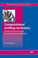 Computational welding mechanics: Thermomechanical and microstructural simulations 1845692217 Book Cover