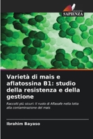 Varietà di mais e aflatossina B1: studio della resistenza e della gestione (Italian Edition) 6209684300 Book Cover