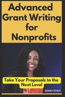 Advanced Grant Writing for Nonprofits B0C7T5N3YW Book Cover