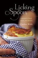 Licking the Spoon: A Memoir of Food, Family and Identity 1580053912 Book Cover
