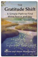 The Gratitude Shift: A Simple Path to Find More Peace and Joy B0DW3QTDSX Book Cover