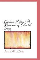 Captain Nelson: A Romance of Colonial Days 1164596225 Book Cover