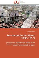 Les Comptoirs Au Maroc (1830-1912) 3838180690 Book Cover