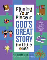 Finding Your Place in God's Great Story for Little Ones: A Fun Look at God's Special Book 0736981233 Book Cover