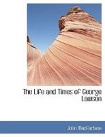 The Life and Times of George Lawson 1022677446 Book Cover