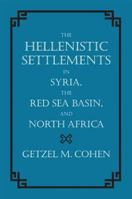 The Hellenistic Settlements in Syria, the Red Sea Basin, and North Africa: 0520241487 Book Cover
