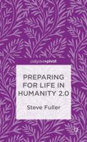 Preparing for Life in Humanity 2.0 (Palgrave Pivot) 1137277068 Book Cover
