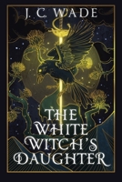The White Witch's Daughter B0BZ7YPTHS Book Cover