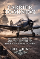 Carrier Dominion: David McCampbell and the Zenith of American Naval Air Power (Aces of the Second World War) B0GSP4Q95L Book Cover