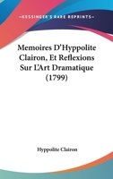 Ma(c)Moires D'Hyppolite Clairon, Et Ra(c)Flexions Sur L'Art Dramatique; Publia(c)S (A0/00d.1798) 1274754313 Book Cover