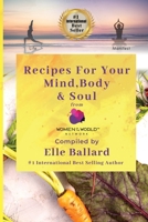 Recipes for your Mind, Body, and Soul: From Women of the World Network™ 1736595717 Book Cover