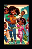 My name is Mommy B0F3TVY13V Book Cover