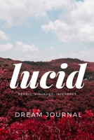 Lucid Dream Journal: Recall. Visualize. Interpret. 1676086552 Book Cover