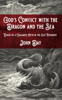 God's Conflict with the Dragon and the Sea: Echoes of a Canaanite Myth in the Old Testament (University of Cambridge Oriental Publications) 153269265X Book Cover