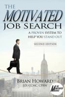 The Motivated Job Search: A Proven System to Help You Stand Out 1608081915 Book Cover