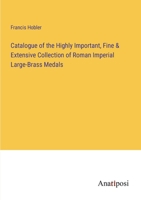 Catalogue of the Highly Important, Fine & Extensive Collection of Roman Imperial Large-Brass Medals 3382305682 Book Cover