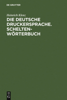 Die Deutsche Druckersprache. Scheltenworterbuch 3110124696 Book Cover