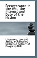 Perseverance in the War, the Interest and Duty of the Nation 1113291788 Book Cover