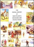 The postal history of Basutoland & Bechuanaland Protectorate 1872465110 Book Cover