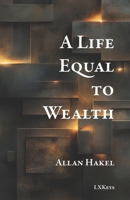 A Life Equal to Wealth 2960337387 Book Cover