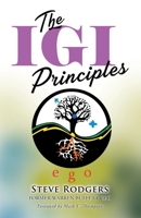 The IGI Principles: The Power of Inviting Good In vs Edging Good Out 1616993685 Book Cover