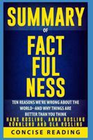 Summary of Factfulness By Hans Rosling, Anna Rosling Rönnlund and Ola Rosling: Ten Reasons We're Wrong About the World--and Why Things Are Better Than You Think 1980987866 Book Cover
