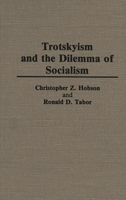 Trotskyism and the Dilemma of Socialism 0313262373 Book Cover