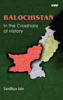 Balochistan In the Crosshairs of History 9389137721 Book Cover