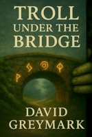 Troll Under the Bridge: Book One (Ash and Echo) B0F93JDPX4 Book Cover