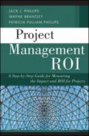 Project Management ROI: A Step-By-Step Guide for Measuring the Impact and ROI for Projects 1118072774 Book Cover