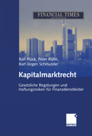 Kapitalmarktrecht: Gesetzliche Regelungen und Haftungsrisiken für Finanzdienstleister 3322888975 Book Cover