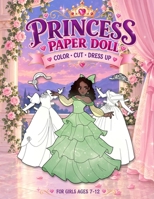 Princess Paper Doll for Girls Ages 7-12; Cut, Color, Dress up and Play. Coloring book for kids 6057253256 Book Cover