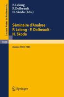 Séminaire d'Analyse P. Lelong - P. Dolbeault - H. Skoda: Années 1981/1983 (Lecture Notes in Mathematics) 3540127313 Book Cover