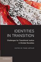 Identities in Transition: Challenges for Transitional Justice in Divided Societies 1107003695 Book Cover