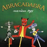 Abracadabra: Mexican Toys 9709241052 Book Cover