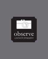 Observe: A Journal for Photographers 0984913017 Book Cover