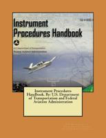 Instrument Procedures Handbook. By: U.S. Department of Transportation and Federal Aviation Administration 1546518851 Book Cover