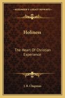 Holiness: The Heart Of Christian Experience 1163163295 Book Cover