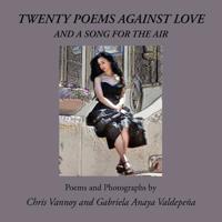 Twenty Poems Against Love and a Song for the Air 0977400018 Book Cover