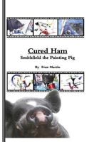 Cured Ham, Smithfield the Painting Pig ( ) 0988818213 Book Cover