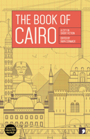 The Book of Cairo: A City in Short Fiction 1910974250 Book Cover