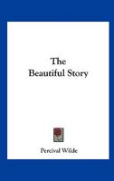 The Beautiful Story 1425477801 Book Cover