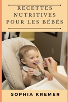 Recettes Nutritives Pour Les B?b?s B095GS11M6 Book Cover