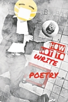 How Not To Write Poetry null Book Cover